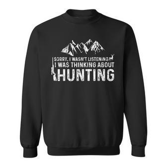 Sorry I Was Thinking About Hunting Deer Hunting Sweatshirt - Thegiftio