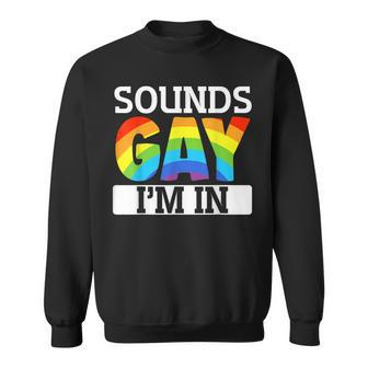 Sounds Gay Im In Funny Lgbt Gay Pride Bi-Pride Sweatshirt - Thegiftio UK