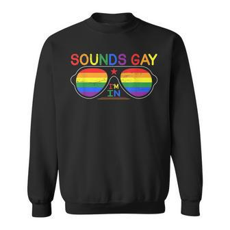 Sounds Gay Im In Funny Rainbow Sunglasses Lgbt Pride Sweatshirt - Thegiftio UK