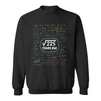 Square Root Of 225Funny 15Th Birthday Math Gift Sweatshirt | Mazezy