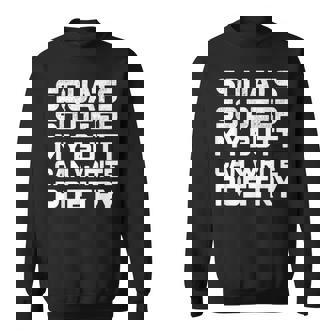 Squats So Deep My Butt Can Write Poetry Funny Gym Sweatshirt - Thegiftio
