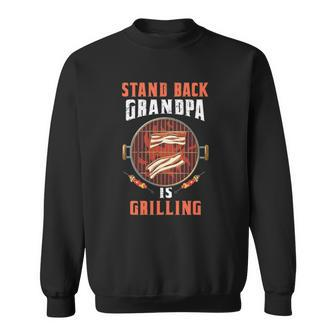 Stand Back Grandpa Is Grilling Funny Grilling Master Fathers Day Sweatshirt | Mazezy
