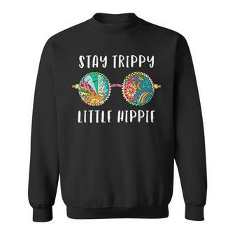 Stay Trippy Little Hippie Glasses Hippie Camping Gift Sweatshirt - Thegiftio UK