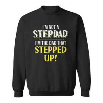 Stepdad Im Not Stepdad Sweatshirt - Thegiftio UK