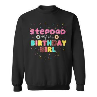 Stepdad Of The Birthday Girl Funny Donut Birthday Sweatshirt | Seseable CA