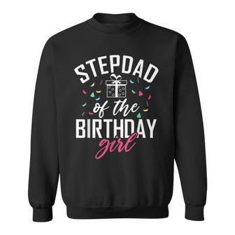 Stepdad Of The Birthday Girl Stepdaughter Stepfather Sweatshirt - Seseable