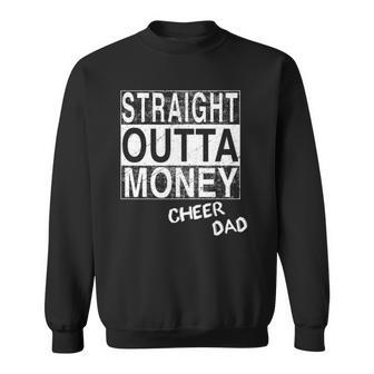 Straight Outta Money Cheer Dad Funny Sweatshirt