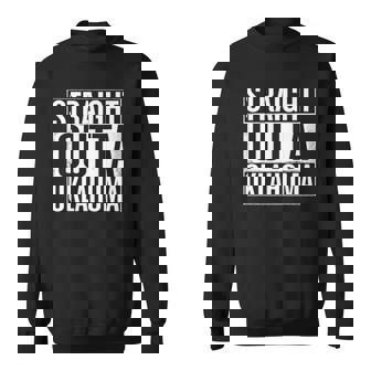Straight Outta Oklahoma United States Sweatshirt | Mazezy