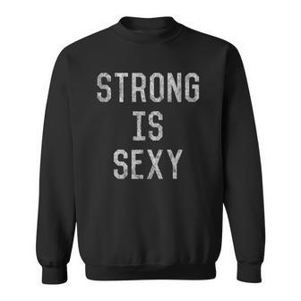 Strong Is Sexy Workout Gift Sweatshirt | Mazezy