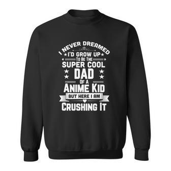 Super Cool Dad Of A Anime Art Design Culture Kid Sweatshirt | Mazezy