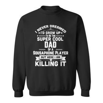 Super Cool Dad Of A Sousaphone Player Marching Band Sweatshirt - Thegiftio