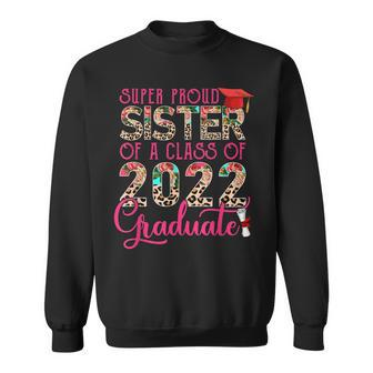 Super Proud Sister Of A Class Of 2022 Graduate Leopard Lover Sweatshirt - Thegiftio UK