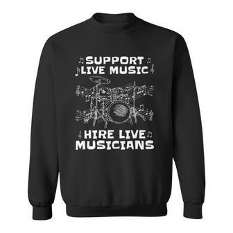 Support Live Music Hire Live Musicians Drummer Gift Sweatshirt | Mazezy AU