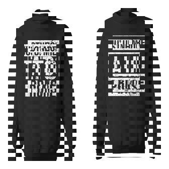 Tattoo One More - Funny Tattoo Lover Outfit Tattoo Art Gift Sweatshirt - Thegiftio