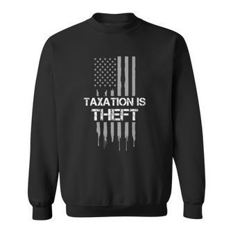 Taxation Is Theft American Flag 4Th Of July Gift Sweatshirt