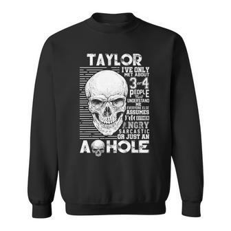 Taylor Name Gift Taylor Ive Only Met About 3 Or 4 People Sweatshirt - Seseable