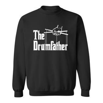 The Drumfather Funny Quote For Drummer Sweatshirt | Mazezy