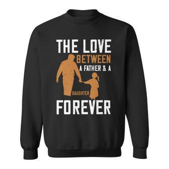 The Love Between A Father & A Daughter Forever Papa T-Shirt Fathers Day Gift Sweatshirt - Monsterry DE