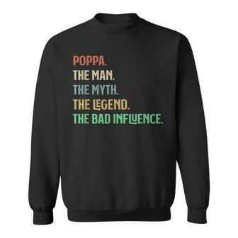 The Name Is Poppa The Man Myth Legend And Bad Influence Dad Sweatshirt - Thegiftio UK