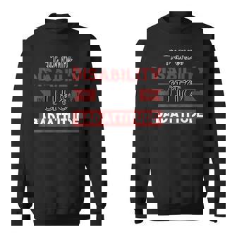 The Only Disability In Life Is A Bad Attitude Handicap Sweatshirt - Thegiftio