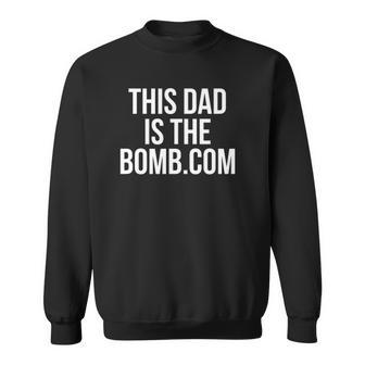 This Dad Is Bomb Dot Com Funny Sweatshirt | Mazezy
