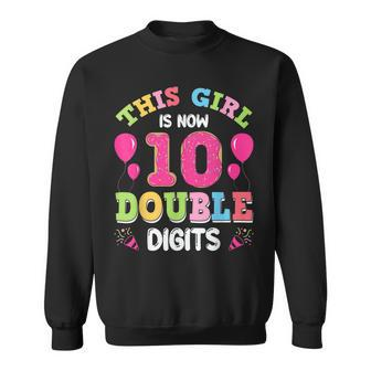 This Girl Is Now 10 Double Digits 10Th Birthday Sweatshirt - Seseable