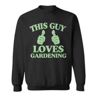 This Guy Loves Gardening Two Thumbs 553 Shirt Sweatshirt | Favorety CA