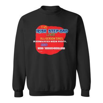 This Irish Dad Loves Microwaved Pasta Tires Techno Thrillers Sweatshirt - Thegiftio UK