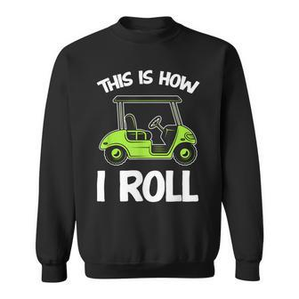 This Is How I Roll Golf Cart Sweatshirt - Seseable