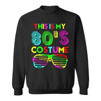 This Is My 80S Costume Funny Halloween 1980S 80S Party Sweatshirt - Seseable