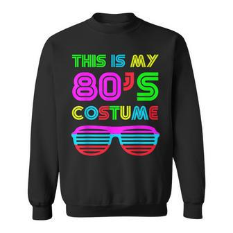 This Is My 80S Costume Retro Halloween Disco Costume Sweatshirt - Seseable