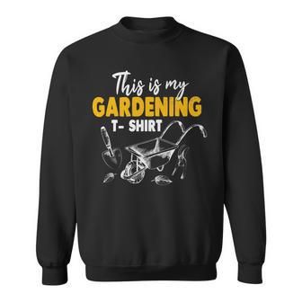 This Is My Gardening Garden Gardening 548 Shirt Sweatshirt | Favorety CA