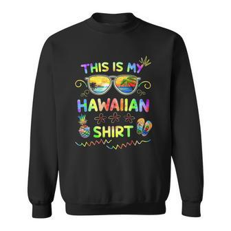 This Is My Hawaiian Luau Aloha Hawaii Beach Pineapple Sweatshirt | Mazezy