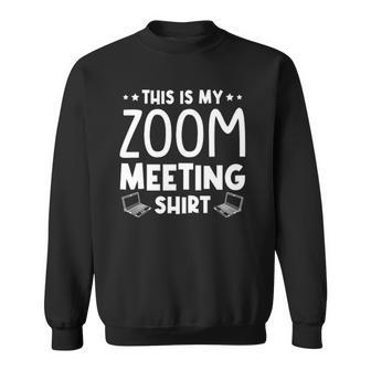 This Is My Zoom Meeting Quarantine Sweatshirt | Mazezy