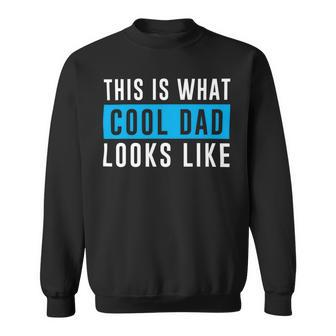 This Is What Cool Dad Looks Like Fathers Day T Shirts Sweatshirt - Monsterry DE