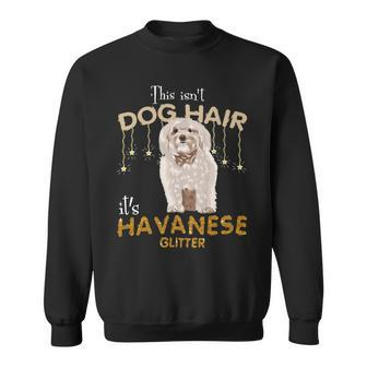 This Isnt Dog Hair Its Havanese Glitter Sweatshirt - Monsterry DE