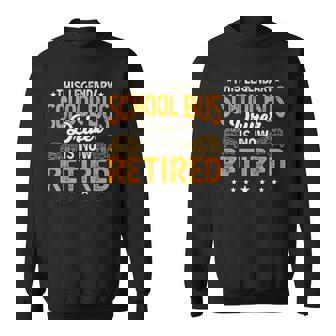This Legendary School Bus Driver Is Now Retired Bus Driver Sweatshirt | Mazezy