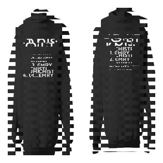 To Do List Chemistry Umm Chemistry Sweatshirt - Thegiftio