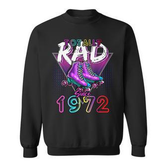 Totally Rad Since 1972 80S 50Th Birthday Roller Skating Sweatshirt - Seseable