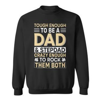 Tough Enough To Be A Dad And Stepdad Crazy Enough To Rock Them Both Sweatshirt - Monsterry UK