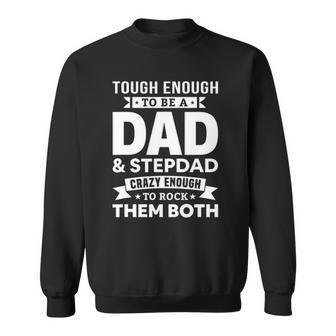 Tough Enough To Be A Dad And Stepdad Fathers Day Sweatshirt | Mazezy