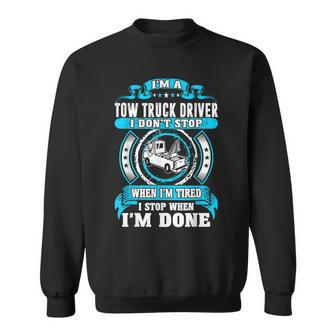 Tow Truck Driver Dont Stop Tired Stop When Done Sweatshirt - Thegiftio UK