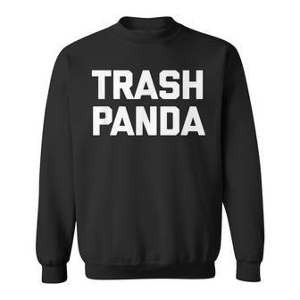 Trash Panda Funny Saying Sarcastic Novelty Cute Cool Sweatshirt - Thegiftio UK