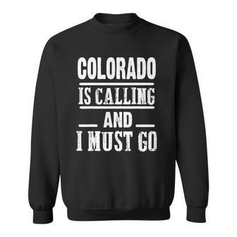 Traveling Colorado Is Calling And I Must Go Sweatshirt | Mazezy