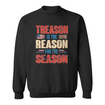 Treason Is The Reason For The Season 4Th Of July Patriotic Sweatshirt | Mazezy
