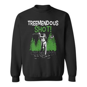 Treemendous Golf Shot In The Trees 66 Trending Shirt Sweatshirt | Favorety DE