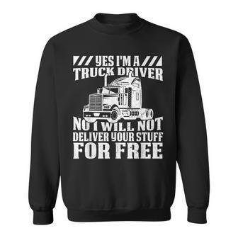 Truck Driver - Funny Big Trucking Trucker Sweatshirt - Seseable