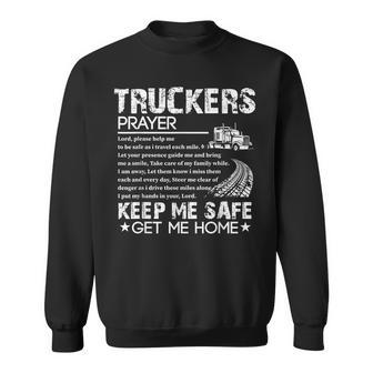 Truck Driver Trucker Prayer Driving Keep Me Safe Get Me Home Sweatshirt - Thegiftio UK