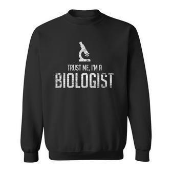 Trust Me Im A Biologist Sweatshirt - Thegiftio UK