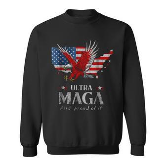 Ultra Maga And Proud Of It A Ultra Maga And Proud Of It V11 Sweatshirt | Favorety